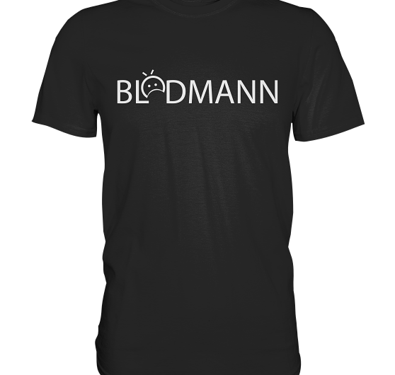 Blödmann – Premium Shirt
