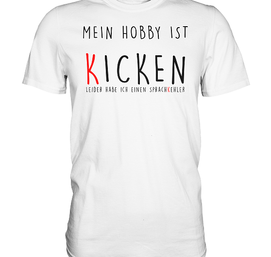 Mein Hobby ist Kicken – Premium Shirt